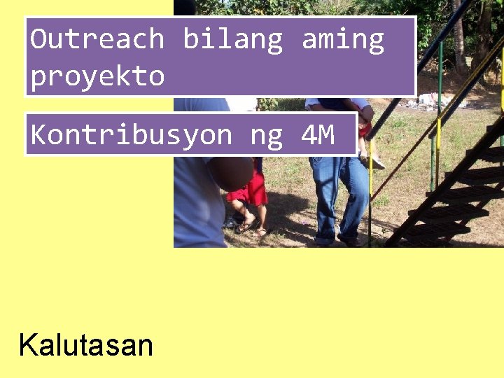 Outreach bilang aming proyekto Kontribusyon ng 4 M Kalutasan 