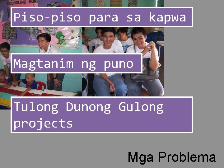 Piso-piso para sa kapwa Magtanim ng puno Tulong Dunong Gulong projects Mga Problema 