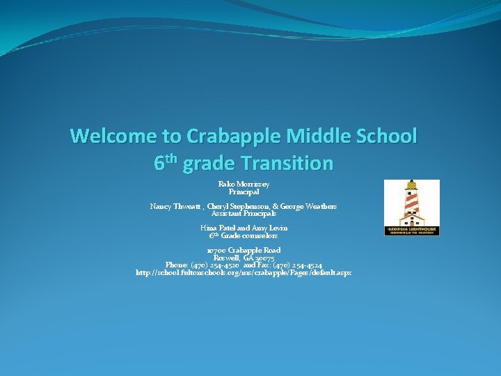 Welcome to Crabapple Middle School 6 th grade Transition Rako Morrissey Principal Nancy Thweatt