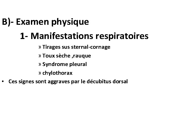 B)- Examen physique 1 - Manifestations respiratoires » Tirages sus sternal-cornage » Toux sèche