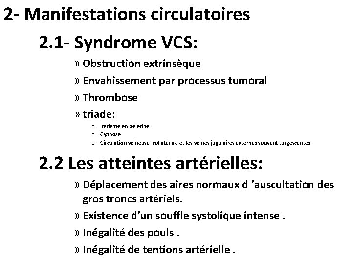 2 - Manifestations circulatoires 2. 1 - Syndrome VCS: » Obstruction extrinsèque » Envahissement