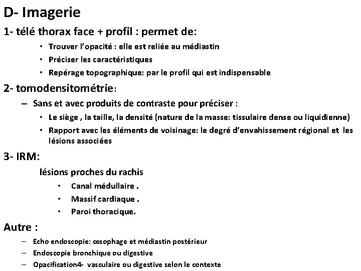 D- Imagerie 1 - télé thorax face + profil : permet de: • Trouver