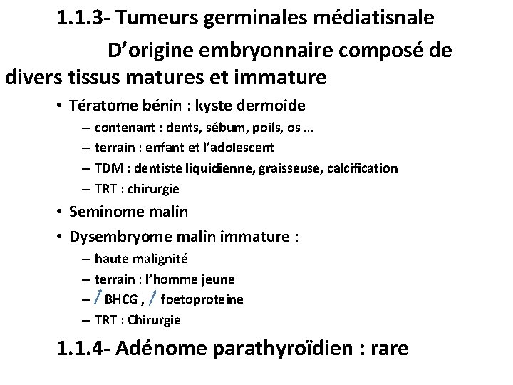 1. 1. 3 - Tumeurs germinales médiatisnale D’origine embryonnaire composé de divers tissus matures