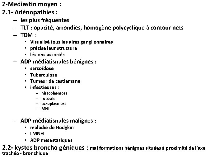 2 -Mediastin moyen : 2. 1 - Adénopathies : – les plus fréquentes –