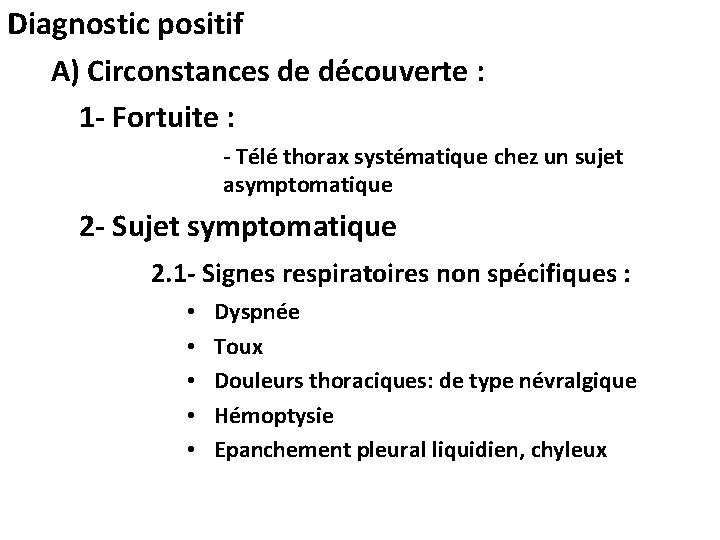 Diagnostic positif A) Circonstances de découverte : 1 - Fortuite : - Télé thorax