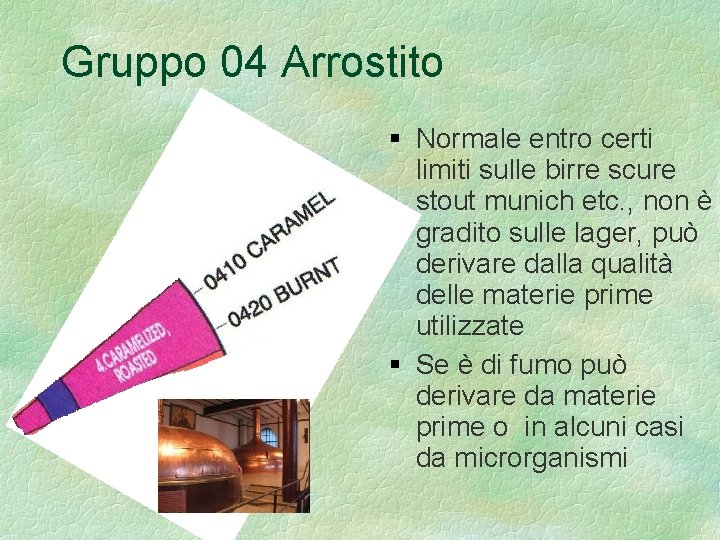 Gruppo 04 Arrostito Normale entro certi limiti sulle birre scure stout munich etc. ,
