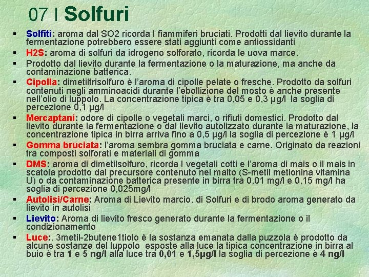 07 I Solfuri Solfiti: aroma dal SO 2 ricorda I fiammiferi bruciati. Prodotti dal