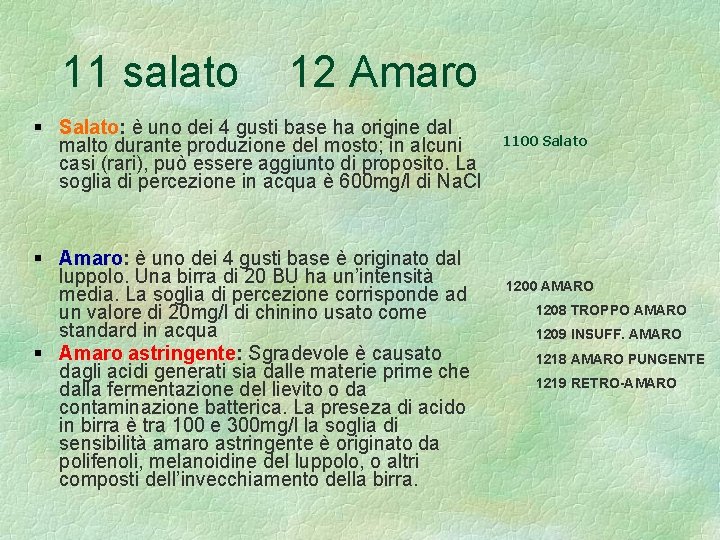11 salato 12 Amaro Salato: è uno dei 4 gusti base ha origine dal