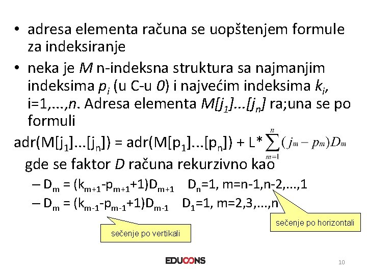  • adresa elementa računa se uopštenjem formule za indeksiranje • neka je M