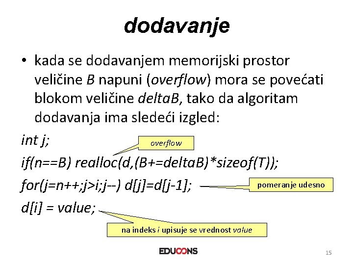 dodavanje • kada se dodavanjem memorijski prostor veličine B napuni (overflow) mora se povećati