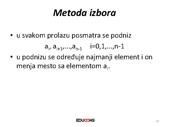 Metoda izbora • u svakom prolazu posmatra se podniz ai, ai+1, . . .