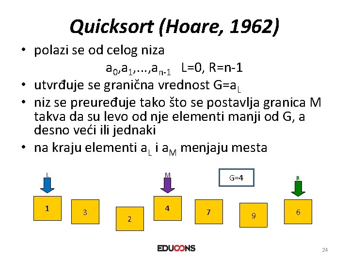 Quicksort (Hoare, 1962) • polazi se od celog niza a 0, a 1, .