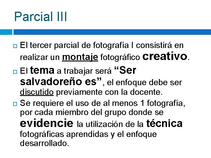 Parcial III El tercer parcial de fotografía I consistirá en realizar un montaje fotográfico