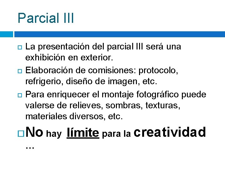 Parcial III La presentación del parcial III será una exhibición en exterior. Elaboración de