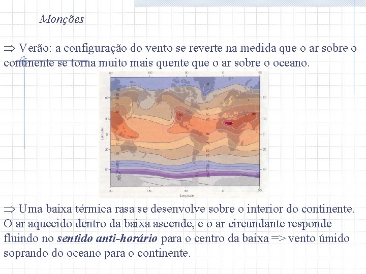 Monções Þ Verão: a configuração do vento se reverte na medida que o ar