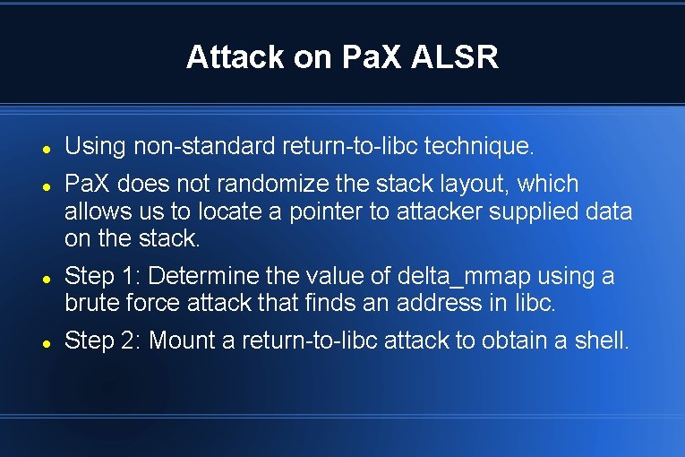 Attack on Pa. X ALSR Using non-standard return-to-libc technique. Pa. X does not randomize