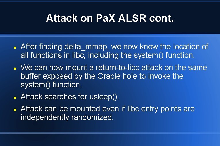Attack on Pa. X ALSR cont. After finding delta_mmap, we now know the location