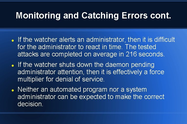 Monitoring and Catching Errors cont. If the watcher alerts an administrator, then it is