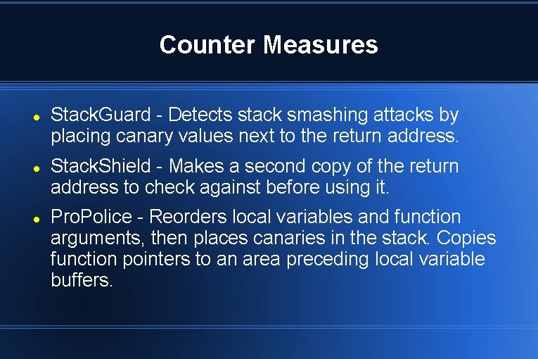 Counter Measures Stack. Guard - Detects stack smashing attacks by placing canary values next