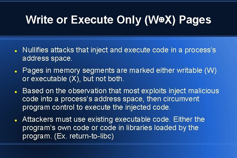 Write or Execute Only (W⊕X) Pages Nullifies attacks that inject and execute code in