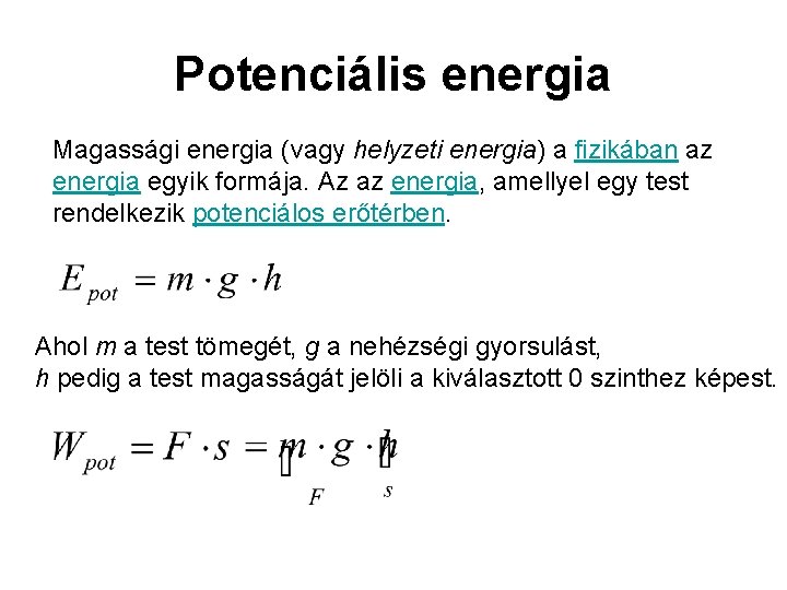 Potenciális energia Magassági energia (vagy helyzeti energia) a fizikában az energia egyik formája. Az