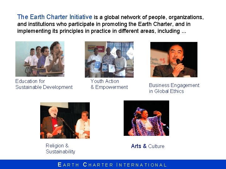 The Earth Charter Initiative is a global network of people, organizations, and institutions who