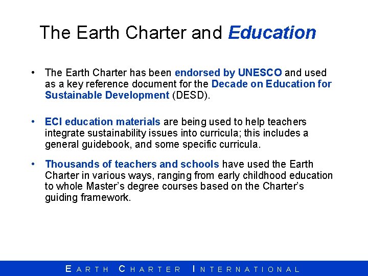 The Earth Charter and Education • The Earth Charter has been endorsed by UNESCO