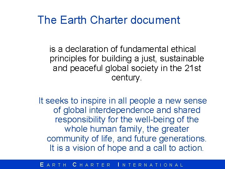 The Earth Charter document is a declaration of fundamental ethical principles for building a