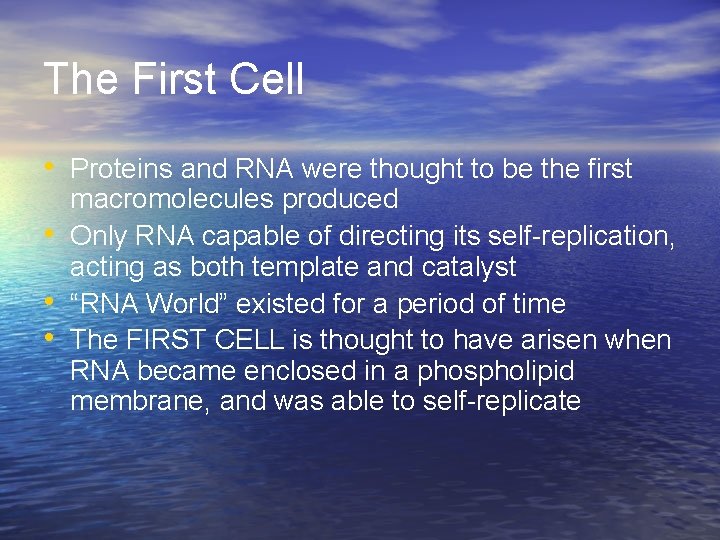 The First Cell • Proteins and RNA were thought to be the first •