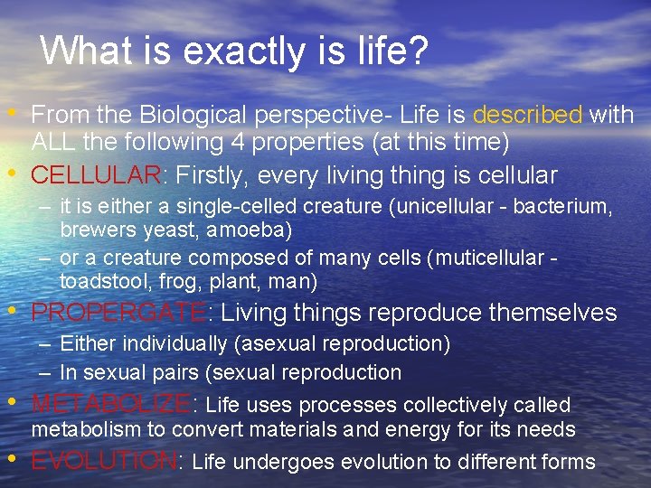 What is exactly is life? • From the Biological perspective- Life is described with
