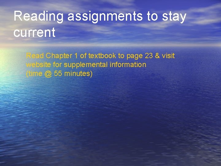 Reading assignments to stay current Read Chapter 1 of textbook to page 23 &