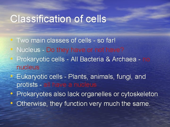 Classification of cells • Two main classes of cells - so far! • Nucleus