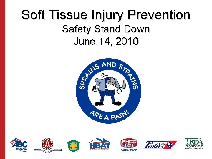 Soft Tissue Injury Prevention Safety Stand Down June 14, 2010 