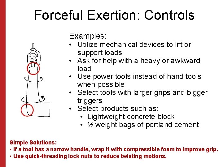 Forceful Exertion: Controls Examples: • Utilize mechanical devices to lift or support loads •