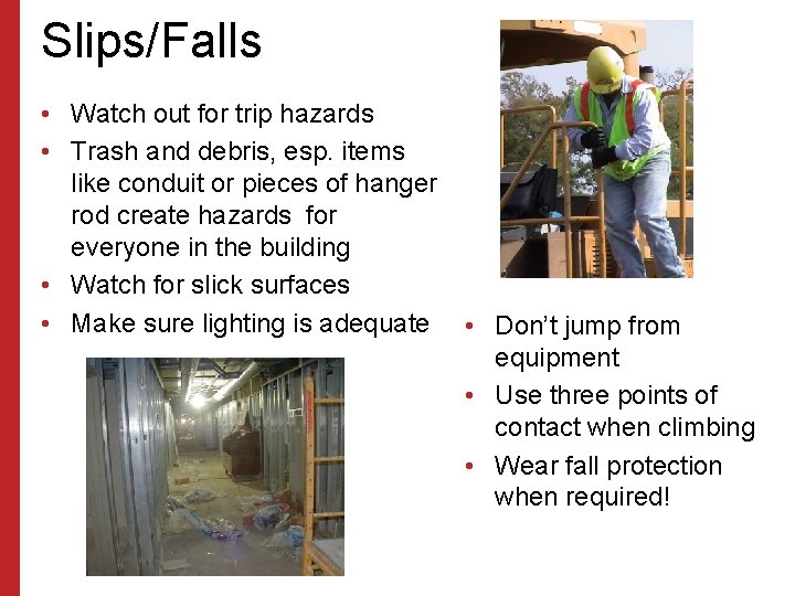 Slips/Falls • Watch out for trip hazards • Trash and debris, esp. items like
