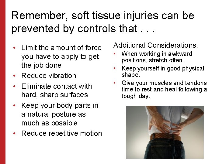 Remember, soft tissue injuries can be prevented by controls that. . . • Limit