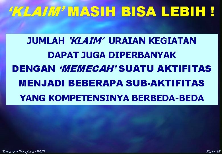 ‘KLAIM’ MASIH BISA LEBIH ! JUMLAH ‘KLAIM’ URAIAN KEGIATAN DAPAT JUGA DIPERBANYAK DENGAN ‘MEMECAH’