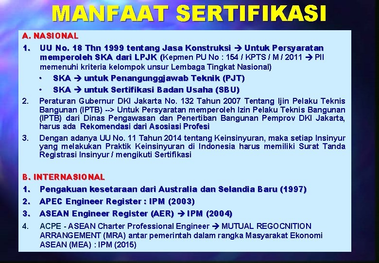 MANFAAT SERTIFIKASI A. NASIONAL 1. UU No. 18 Thn 1999 tentang Jasa Konstruksi Untuk