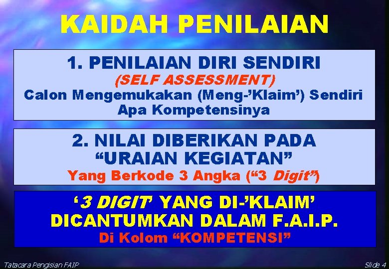 KAIDAH PENILAIAN 1. PENILAIAN DIRI SENDIRI (SELF ASSESSMENT) Calon Mengemukakan (Meng-’Klaim’) Sendiri Apa Kompetensinya