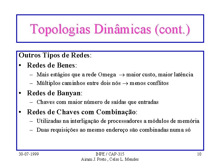 Topologias Dinâmicas (cont. ) Outros Tipos de Redes: • Redes de Benes: – Mais