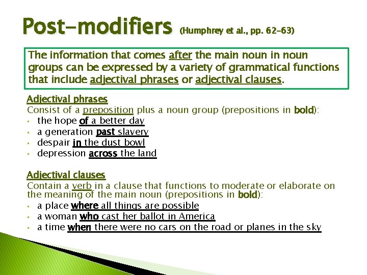 Post-modifiers (Humphrey et al. , pp. 62 -63) The information that comes after the