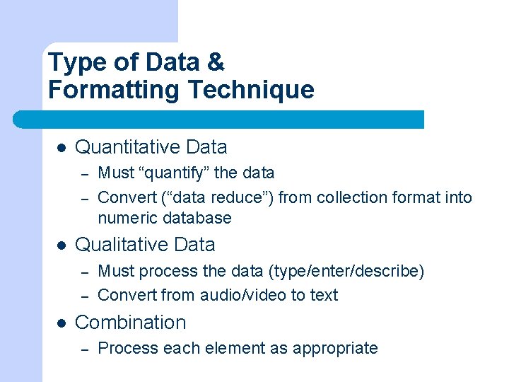 Type of Data & Formatting Technique l Quantitative Data – – l Qualitative Data