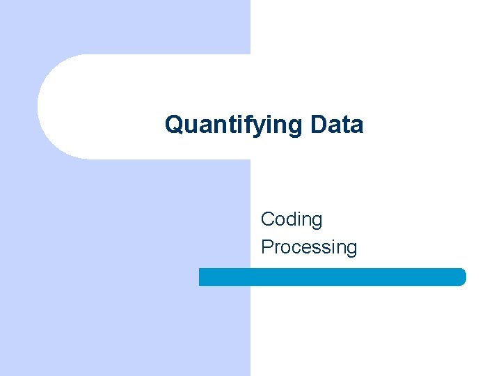 Quantifying Data Coding Processing 