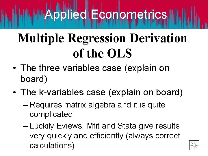 Applied Econometrics Multiple Regression Derivation of the OLS • The three variables case (explain