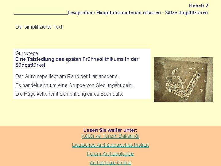 Einheit 2 _____________Leseproben: Hauptinformationen erfassen - Sätze simplifizieren Der simplifizierte Text. Gürcütepe Eine Talsiedlung