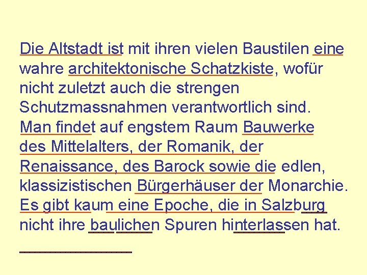 __________ Die Altstadt ist mit ihren vielen Baustilen ______ eine wahre architektonische Schatzkiste, wofür