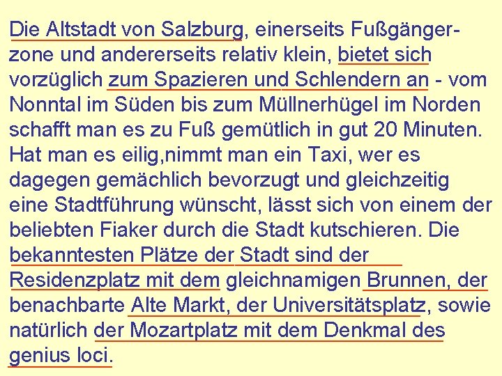 Die Altstadt von Salzburg, einerseits Fußgänger_________________ zone und andererseits relativ klein, bietet sich _______