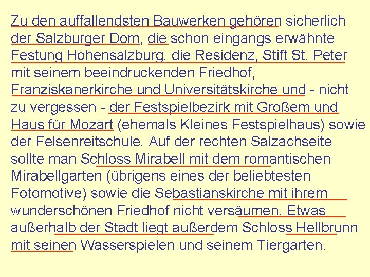 __________________________ Zu den auffallendsten Bauwerken gehören sicherlich _____________ schon eingangs erwähnte der Salzburger Dom,