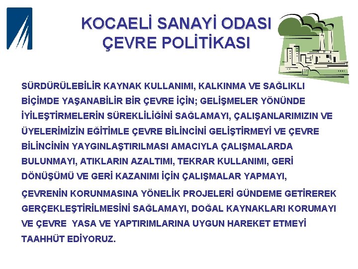 KOCAELİ SANAYİ ODASI ÇEVRE POLİTİKASI SÜRDÜRÜLEBİLİR KAYNAK KULLANIMI, KALKINMA VE SAĞLIKLI BİÇİMDE YAŞANABİLİR BİR