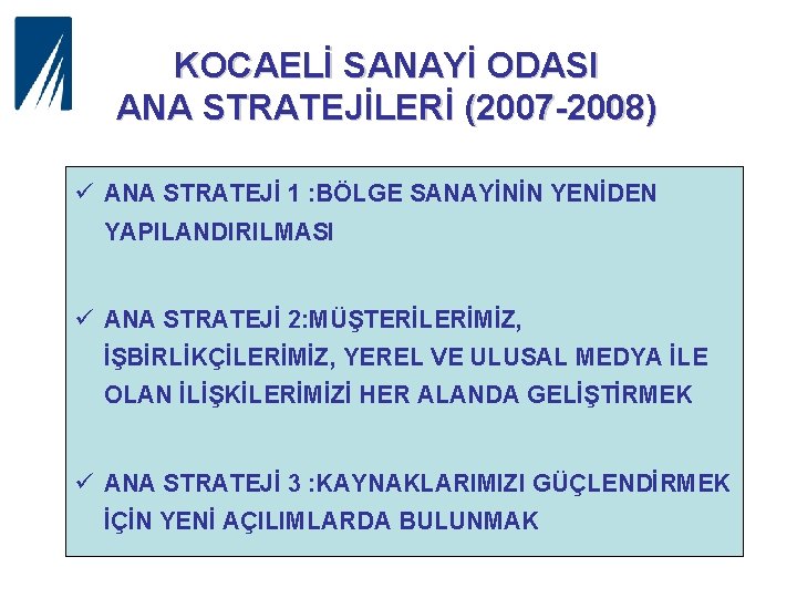 KOCAELİ SANAYİ ODASI ANA STRATEJİLERİ (2007 -2008) ü ANA STRATEJİ 1 : BÖLGE SANAYİNİN